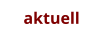 aktuell
