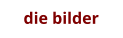 die bilder